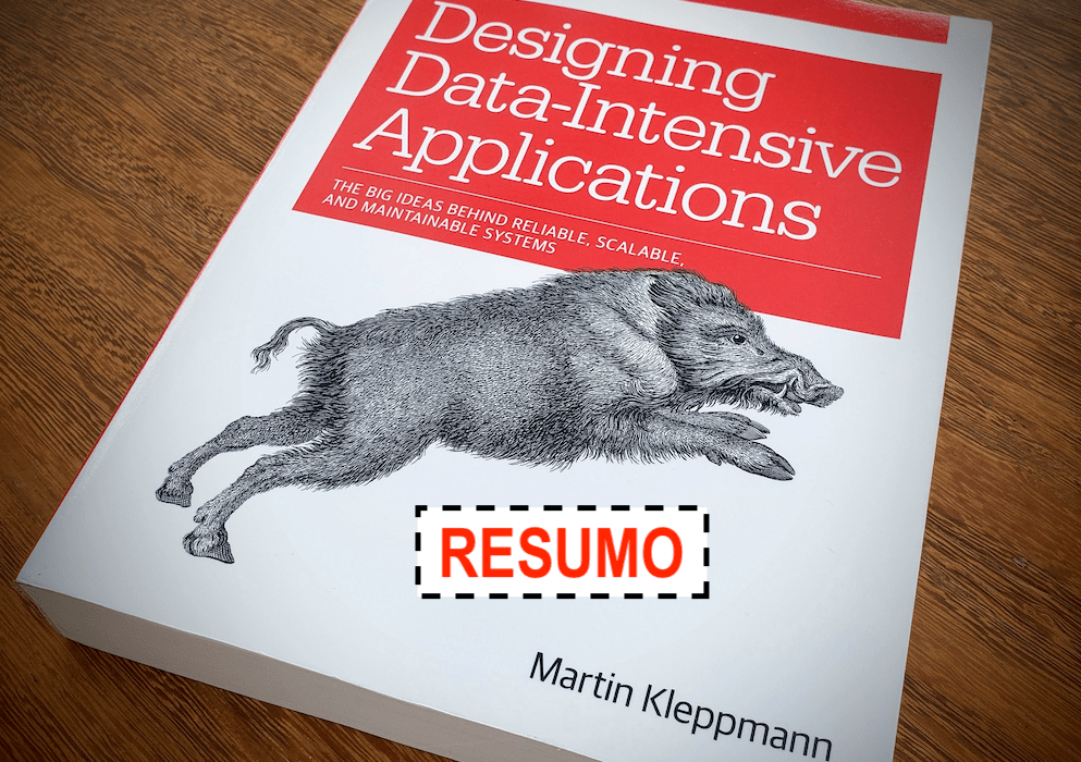 Resumo do livro Designing Data-Intensive Applications [Em construção]